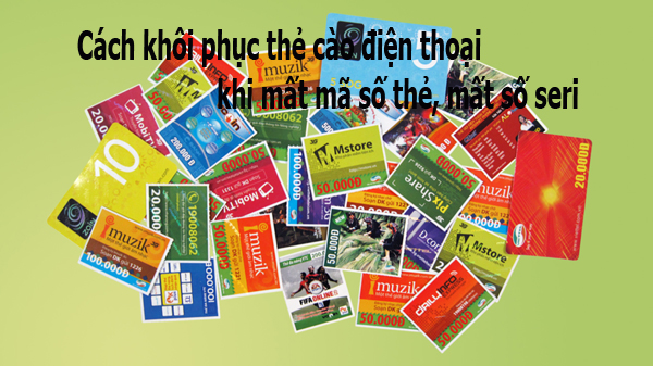 Hướng dẫn nhanh cách khôi phục thẻ cào viettel khi mất mã số